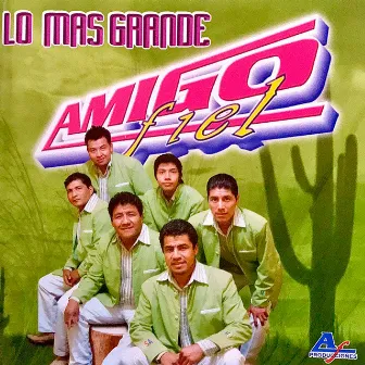 Lo Mas Grande by Grupo Amigo Fiel