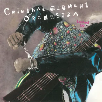 Locked Up by Criminal Element Orchestra