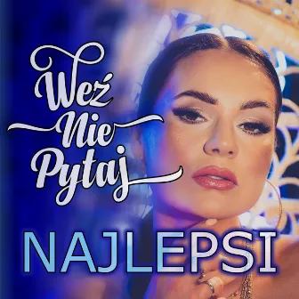 Najlepsi by Weź nie pytaj