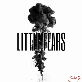 Little Fears by Sxarlett Xo