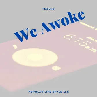 We Awoke by Travla