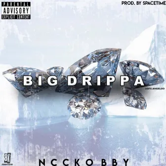 Big Drippa by NcckoBby