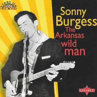 The Arkansas Wild Man by Sonny Burgess