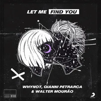 Let Me Find You by Walter Mourão