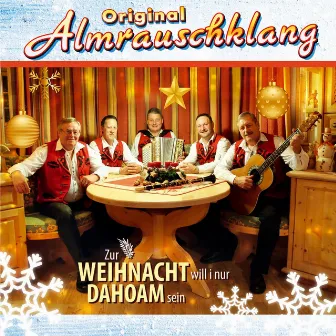 Zur Weihnacht will i nur dahoam sein by Original Almrauschklang