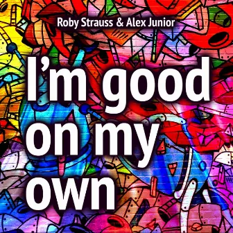 I'm Good on My Own (Radio Edit) by Alex Junior