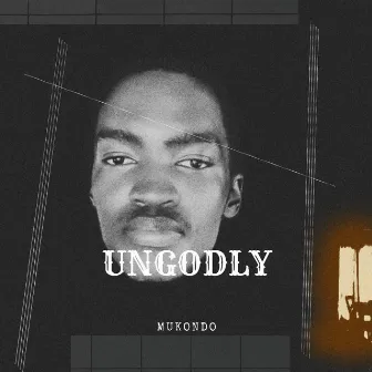 Ungodly by Mukondo