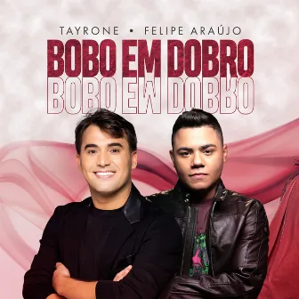 Bobo Em Dobro by Tayrone