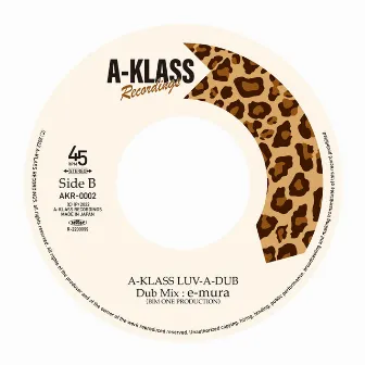 A-KLASS LUV-A-DUB by e-mura