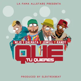 Que Tu Quieres by Ñejo & Dalmata