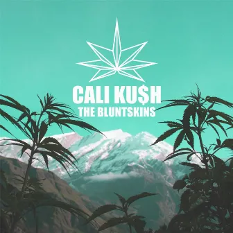 Cali Ku$h by The Bluntskins