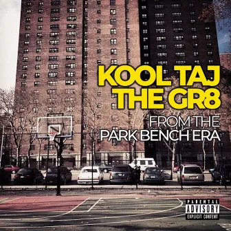 From the Park Bench Era by Kool Taj The Gr8