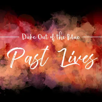 Past Lives by Duke Out of the Blue