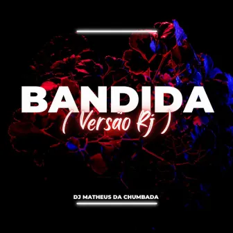 Bandida (Versão Rj ) by Dj Matheus da Chumbada