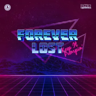 Keep It Pumpin' by Forever Lost