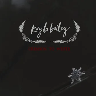 Crimson to White - EP by Kayla Bailey