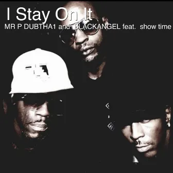 I Stay on It by BlackAngel