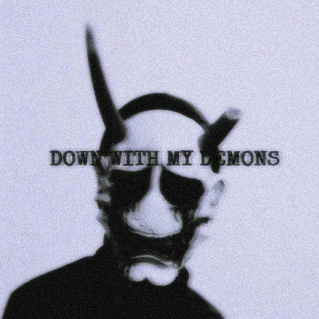 DOWN WITH MY DEMONS