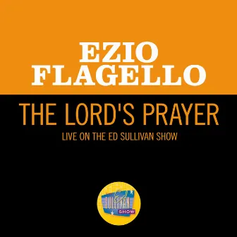 The Lord's Prayer (Live On The Ed Sullivan Show, June 6, 1954) by Ezio Flagello