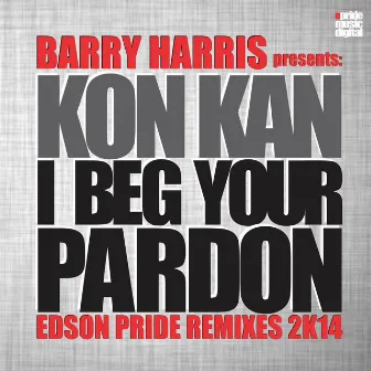 I Beg Your Pardon (Barry Harris presents Kon Kan) (2K14 Remix) by Kon Kan