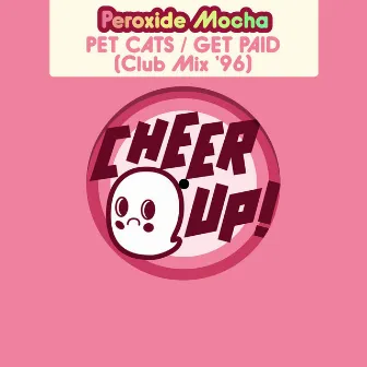 Pet Cats / Get Paid (Pete Ellison Remix Club Mix '96) by Peroxide Mocha