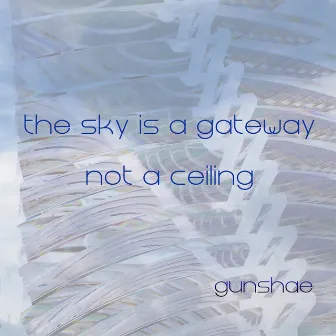 The Sky Is A Gateway, Not A Ceiling by Gunshae