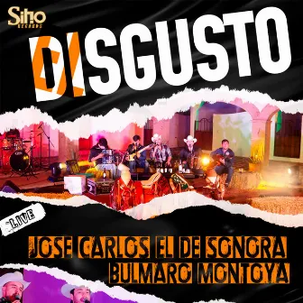 El Disgusto (En Vivo) by Jose Carlos el de Sonora