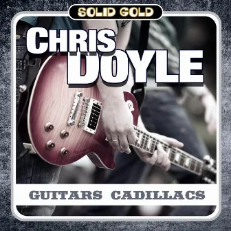 Guitars Cadillacs by Chris Doyle