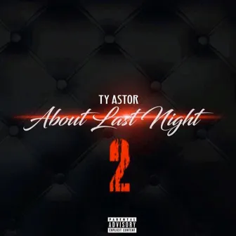 About Last Night, Vol. 2 by Ty Astor