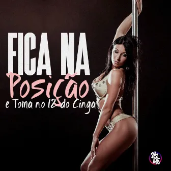 Fica na Posição e Toma no 12 do Cinga by MC VF