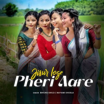 Jisur Loge Pheri Aare by Nayami Khosla