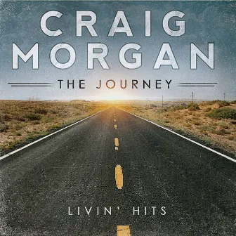 The Journey (Livin' Hits) by Craig Morgan