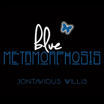 Blue Metamorphosis by Jontavious Willis