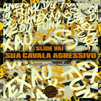 Slide Vai Sua Cavala Agressivo by Dj Urus