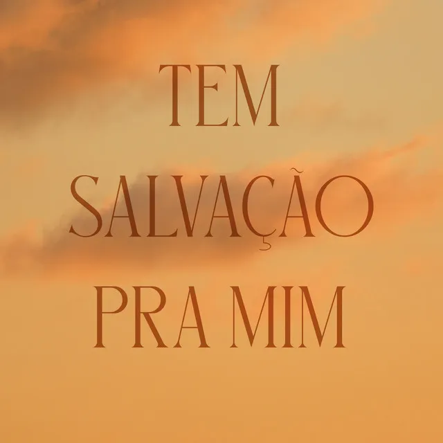 Tem Salvação pra Mim