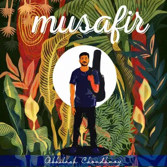 Musafir by Abhilash Choudhury