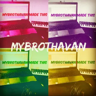 MyBrothaVanMadeThis by MyBrothaVan