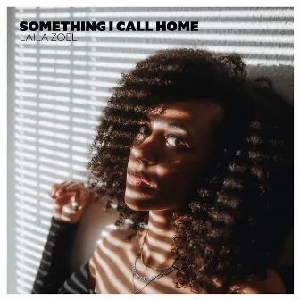 Something I Call Home by Laila Zoel