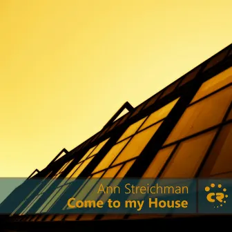 Come to My House by Ann Streichman