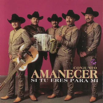 Si Tu Eres Para Mi by Conjunto Amanecer