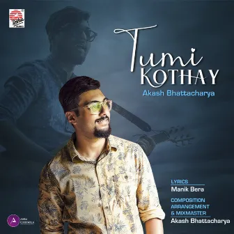 Tumi Kothay - Single by Akash Bhattacharya