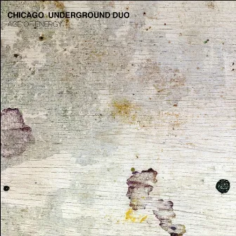 Age of Energy by Chicago Underground Duo