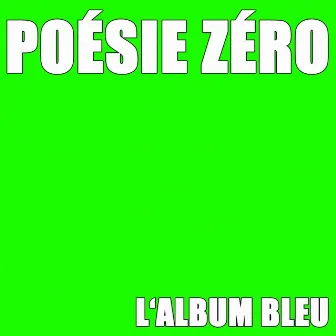 L'album bleu by Poésie Zéro