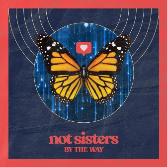 By The Way (Alt Version) by Not Sisters