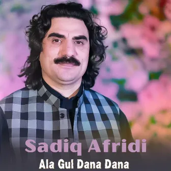 Ala Gul Dana Dana by Sadiq Afridi