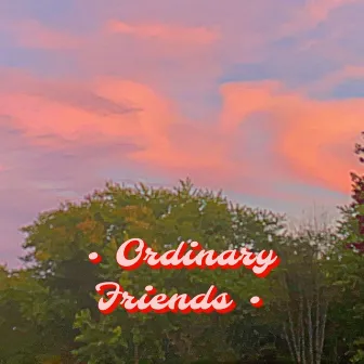 Ordinary Friends by Dane Harshman