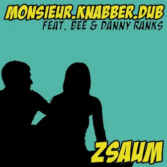 Zsaum (feat. Bee & Danny Ranks) by Monsieur.knabber.dub