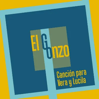 Canción para Vera y Lucila by El Gonzo