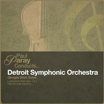 Paul Paray Conducts... Detroit Symphony Orchestra - Georges Bizet: Suites (Digitally Remastered) by Paul Paray