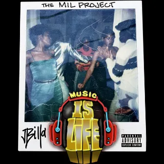 The Mil Project Music Is Life by JBilla